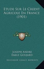 Etude Sur Le Credit Agricole En France (1901)