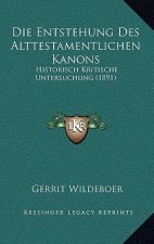 Die Entstehung Des Alttestamentlichen Kanons: Historisch Kritische Untersuchung (1891)