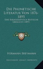 Die Phonetische Literatur Von 1876-1895: Eine Bibliographisch Kritische Ubersicht (1897)