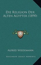 Die Religion Der Alten Agypter (1890)