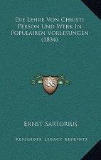 Die Lehre Von Christi Person Und Werk In Populairen Vorlesungen (1834)