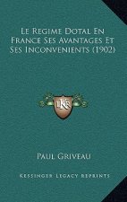 Le Regime Dotal En France Ses Avantages Et Ses Inconvenients (1902)