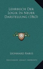 Lehrbuch Der Logik In Neuer Darstellung (1863)