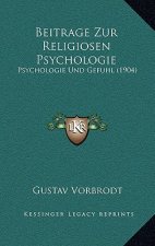 Beitrage Zur Religiosen Psychologie: Psychologie Und Gefuhl (1904)