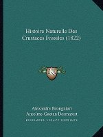 Histoire Naturelle Des Crustaces Fossiles (1822)