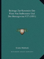 Beitrage Zur Kenntniss Der Flora Von Sudbosnien Und Der Hercegovina V27 (1891)