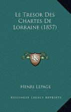 Le Tresor Des Chartes De Lorraine (1857)