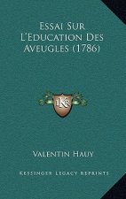 Essai Sur L'Education Des Aveugles (1786)