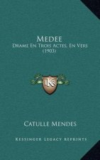 Medee: Drame En Trois Actes, En Vers (1903)