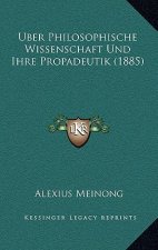 Uber Philosophische Wissenschaft Und Ihre Propadeutik (1885)