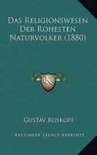 Das Religionswesen Der Rohesten Naturvolker (1880)