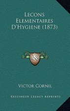Lecons Elementaires D'Hygiene (1873)