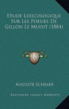 Etude Lexicologique Sur Les Poesies De Gillon Le Muisit (1884)