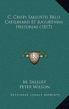 C. Crispi Sallustii Belli Catilinarii Et Jugurthini Historiae (1817)