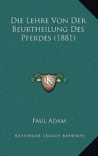 Die Lehre Von Der Beurtheilung Des Pferdes (1881)