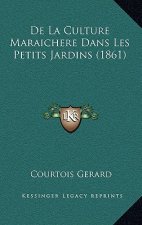 De La Culture Maraichere Dans Les Petits Jardins (1861)