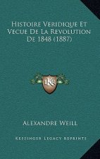 Histoire Veridique Et Vecue De La Revolution De 1848 (1887)