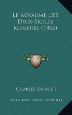Le Royaume Des Deux-Siciles Memoire (1866)