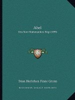 Abel: Den Store Mathematikers Slegt (1899)