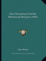 Das Christentum Und Die Monistische Religion (1908)