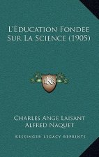 L'Education Fondee Sur La Science (1905)