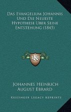 Das Evangelium Johannis Und Die Neueste Hypothese Uber Seine Entstehung (1845)