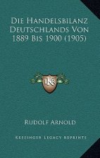 Die Handelsbilanz Deutschlands Von 1889 Bis 1900 (1905)