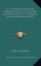 Le Pouvoir Temporel Des Eveques De Bale Et Le Regime Municipal Depuis Le XIII Siecle Josqu'a La Reporme (1891)