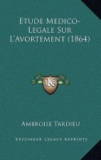 Etude Medico-Legale Sur L'Avortement (1864)