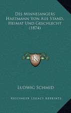 Des Minnesangers Hartmann Von Aue Stand, Heimat Und Geschlecht (1874)