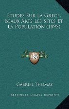 Etudes Sur La Grece. Beaux Arts Les Sites Et La Population (1895)