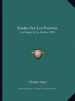 Etudes Sur Les Fourmis: Les Guepes Et Les Abeilles (1907)