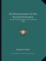 Die Personennamen In Den Keilschrifturkunden: Aus Der Zeit Der Konige Von Ur Und Nisin (1907)