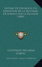 Systeme De Theologie Ou Exposition De La Doctrine De Leibnitz Sur La Religion (1845)