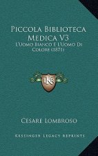 Piccola Biblioteca Medica V3: L'Uomo Bianco E L'Uomo Di Colore (1871)