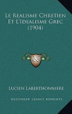 Le Realisme Chretien Et L'Idealisme Grec (1904)