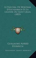 Le Parcival de Wolfram D'Eschenbach Et La Legende Du Saint Graal (1855)