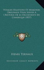Voyages Relations Et Memories Originaux Pour Server A L'Bistorie De La Decouverte De L'Amerique (1837)