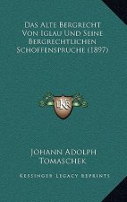 Das Alte Bergrecht Von Iglau Und Seine Bergrechtlichen Schoffenspruche (1897)
