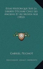 Essai Historique Sur La Liberte D'Ecrire Chez Les Anciens Et Au Moyen Age (1832)
