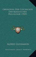 Grundriss Der Geschichte Der Klassischen Philologie (1907)