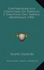 Contribuzione Alla Conoscenza Dei Termitidi E Termitofili Dell' America Meridionale (1903)