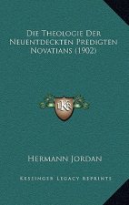 Die Theologie Der Neuentdeckten Predigten Novatians (1902)