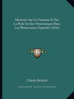 Memoire Sur Le Pancreas Et Sur Le Role Du Suc Pancreatique Dans Les Phenomenes Digestifs (1856)