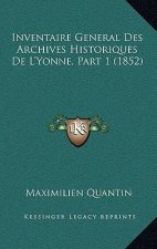 Inventaire General Des Archives Historiques De L'Yonne, Part 1 (1852)