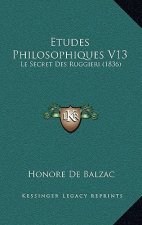 Etudes Philosophiques V13: Le Secret Des Ruggieri (1836)