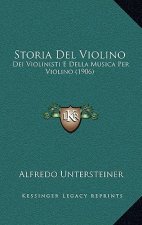 Storia Del Violino: Dei Violinisti E Della Musica Per Violino (1906)