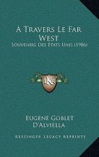 A Travers Le Far West: Souvenirs Des Etats Unis (1906)