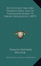 De Echtheid Van Den Tweeden Brief Aan De Thessalonicensen Op Nieuw Onderzocht (1879)