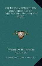 Die Hebdomadenlehren Der Griechischen Philosophen Und Aerzte (1906)